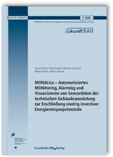 MONALIsa - Automatisiertes MONitoring, Alarming und VisuaLIsieren von Sensordaten der technischen Gebäudeausrüstung zur Erschließung niedrig investiver Energieeinsparpotenziale. Abschlussbericht - Daniel Schulz, David Knodt, Sebastian Konietzny, Michael Mock, Robert Spindler