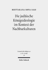 Die judäische Königsideologie im Kontext der Nachbarkulturen - Reettakaisa Sofia Salo