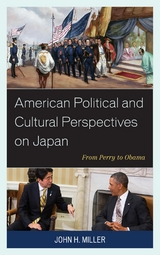 American Political and Cultural Perspectives on Japan -  John H. Miller