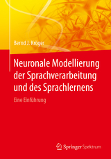 Neuronale Modellierung der Sprachverarbeitung und des Sprachlernens - Bernd J. Kröger