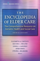 The Encyclopedia of Elder Care - Capezuti, Elizabeth A.; Malone, Michael L.; Khan, Ariba; Baumann, Steven L.