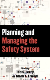 Planning and Managing the Safety System -  Theodore S. Ferry,  Mark A. Friend