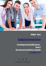 Industriemeister - Grundlegende Qualifikationen - Band 2 - Betriebswirtschaftliches Handeln - Tarkan Bülbül, Stefan Merz