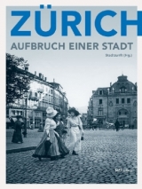 Zürich – Aufbruch einer Stadt - 