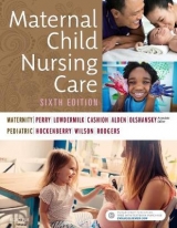 Maternal Child Nursing Care - Perry, Shannon E.; Hockenberry, Marilyn J.; Lowdermilk, Deitra Leonard; Wilson, David; Alden, Kathryn Rhodes