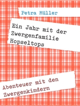 Ein Jahr mit der Zwergenfamilie Hopseltops - Petra Müller