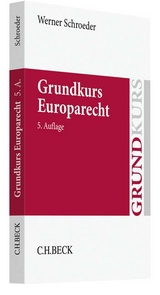 Grundkurs Europarecht - Schroeder, Werner