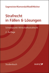 Strafrecht in Fällen & Lösungen Schwerpunkt Wirtschaftsstrafrecht - Sagmeister, Julia; Komenda, Peter; Madl, Patrick; Höcher, Markus