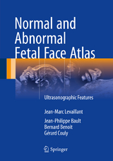 Normal and Abnormal Fetal Face Atlas - Jean-Marc Levaillant, Jean-Philippe Bault, Bernard Benoit, Gérard Couly