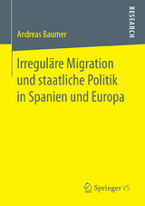 Irreguläre Migration und staatliche Politik in Spanien und Europa - Andreas Baumer