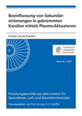 Beeinflussung von Sekundärströmungen in gekrümmten Kanälen mittels Plasma-Aktuatoren - Daniela Claudia Klaubert