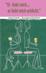 Er liebt mich... er liebt mich schlicht - Lele Frank