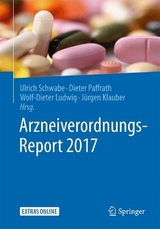 Arzneiverordnungs-Report 2017 - Schwabe, Ulrich; Paffrath, Dieter; Ludwig, Wolf-Dieter; Klauber, Jürgen