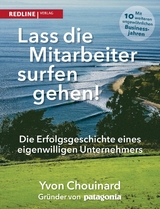 Lass die Mitarbeiter surfen gehen -  Yvon Chouinard,  Naomi Klein