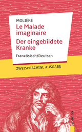 Le Malade imaginaire / Der eingebildete Kranke: Molière. Französisch-Deutsch - Jean-Baptiste Molière