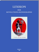 Lexikon der Revolutions-Ikonographie in der europäischen Druckgraphik - 