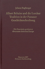 Albert Behaim und die Lorcher Tradition der Passauer Geschichtsschreibung - Englberger, Johann