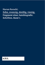 Harun Farocki. Zehn, zwanzig, dreißig, vierzig. Fragment einer Autobiografie - 