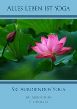 Sri Aurobindos Yoga - Sri Aurobindo, Die (d.i. Mira Alfassa) Mutter