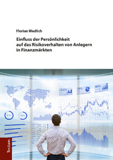 Einfluss der Persönlichkeit auf das Risikoverhalten von Anlegern in Finanzmärkten      - Florian Wedlich