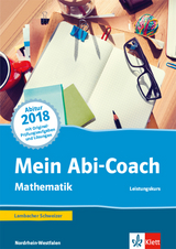 Mein Abi-Coach Mathematik 2018. Ausgabe Nordrhein-Westfalen - Leistungskurs - 