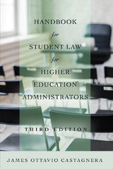 Handbook for Student Law for Higher Education Administrators, Third Edition - James Ottavio Castagnera