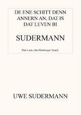 De ene schitt den andern an, dat is dat Leven bi Sudermann - Uwe Sudermann