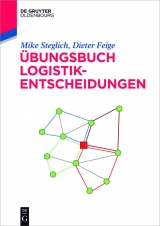 Übungsbuch Logistik-Entscheidungen -  Mike Steglich,  Dieter Feige