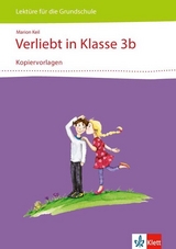 Verliebt in Klasse 3b 3-4. Lektüre für die Grundschule - Marion Keil