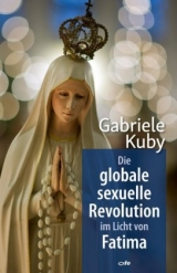 Die globale sexuelle Revolution im Licht von Fatima - Gabriele Kuby