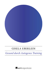 Gesund durch Autogenes Training - Gisela Eberlein