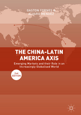 The China-Latin America Axis - Fornes, Gaston; Mendez, Alvaro