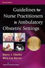 Guidelines for Nurse Practitioners in Ambulatory Obstetric Settings, Second Edition - APRN PhD  FNP-BC  FAANP Mary Lee Barron, WHNP PhD  FNP-BC  FAANP Nancy J. Cibulka