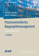 Prozessorientiertes Bauprojektmanagement - Werner Schneider, Walter Volkmann