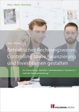 Betriebliches Rechnungswesen, Controlling sowie Finanzierung und Investitionen gestalten - Prof. Dr. Werner Rössle, Michael Götz