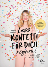 Lass Konfetti für dich regnen - Lisa-Marie Koroll