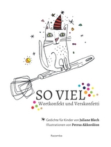 SO VIEL. Wortkonfekt und Verskonfetti - Juliane Blech