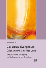 Das Lukas-Evangelium. Orientierung am Weg Jesu - Köster, Peter