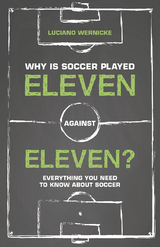Why Is Soccer Played Eleven Against Eleven - Luciano Wernicke