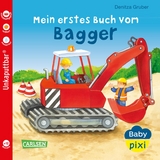 Baby Pixi (unkaputtbar) 60: Mein erstes Buch vom Bagger - Maya Geis