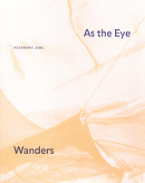 As the Eye Wanders - Rosemarie Zens