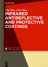 Infrared Antireflective and Protective Coatings - Jiaqi Zhu, Jiecai Han