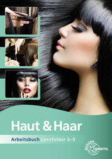 Haut & Haar Arbeitsbuch Lernfelder 6-9 - Katja Wiemann