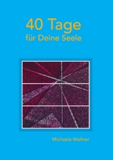 40 Tage für Deine Seele - Michaela Wallner