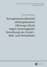 Korruptionsstrafbarkeit niedergelassener (Vertrags-)Ärzte wegen bevorzugender Verordnung von Arznei-, Heil- und Hilfsmitteln - Eva Maria Bongartz