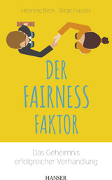 Der Fairness-Faktor - Das Geheimnis erfolgreicher Verhandlung - Henning Beck, Birgit Hauser