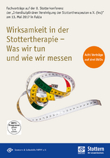 Wirksamkeit in der Stottertherapie – Was wir tun und wie wir messen - Anke Kohmäscher, Hartmut Zückner, Kirsten Richardt, Holger Prüß, Veronika Neidlinger, Georg Thum, Anne Hearne, Bettina Freerk, Bernd Hansen, Claudia Iven, Alison Berquez, Tobias Haase, Henning Wiechers