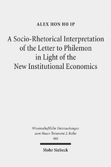 A Socio-Rhetorical Interpretation of the Letter to Philemon in Light of the New Institutional Economics - Alex Hon Ho Ip