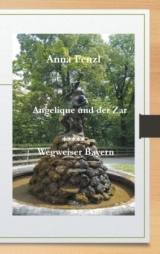 Angelique und der Zar / Wegweiser Bayern - Fenzl, Anna