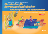 Phantasievolle Bewegungslandschaften für Kindergarten- und Vorschulkinder - Constanze Grüger, Yvonne Hubert